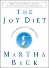 Beck M.  The Joy Diet: 10 Daily Practices for a Happier Life